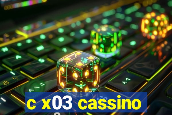 c x03 cassino